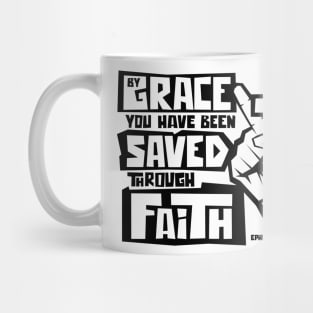 By grace you have been saved through faith Mug